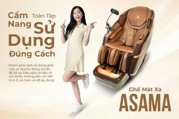 Hướng Dẫn Sử Dụng Ghế Mát Xa Asama Từ A-Z: Tối Ưu Hiệu Quả, Đảm Bảo An Toàn