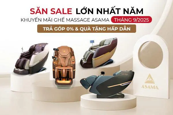Săn Sale Lớn Nhất Năm: Khuyến Mãi Ghế Massage Asama Tháng 9/2025 – Trả Góp 0% & Quà Tặng Hấp Dẫn