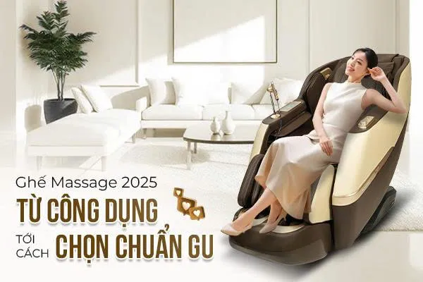 Ghế Massage 2025: Từ Công Dụng Tới Cách Chọn Chuẩn Gu